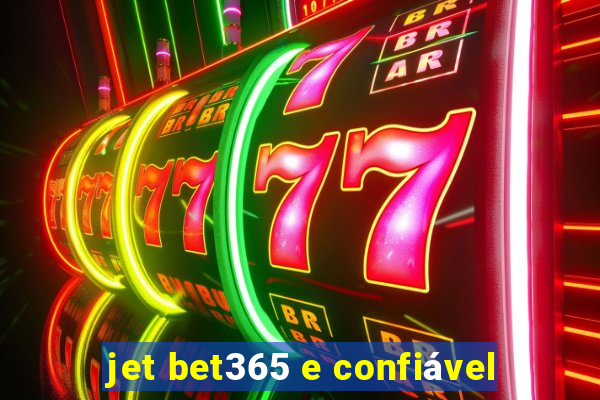 jet bet365 e confiável
